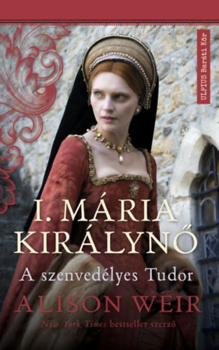 I. mária királynő a szenvedélyes tudor