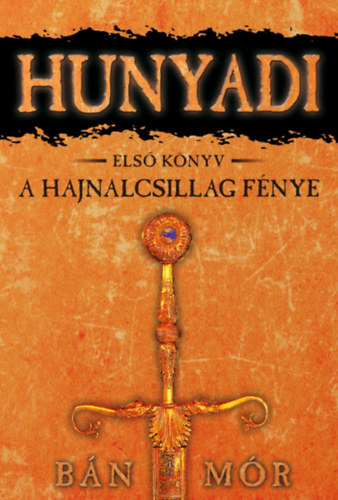 hunyadi első könyv a hajnalcsillag fénye
