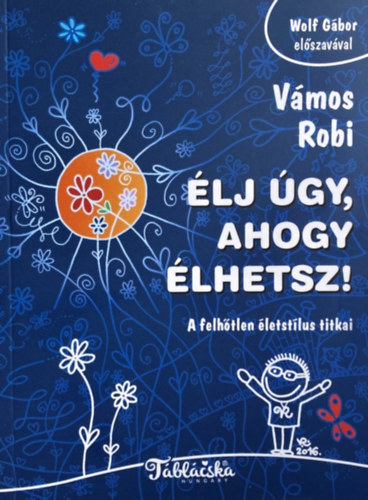élj úgy ahogy élhetsz